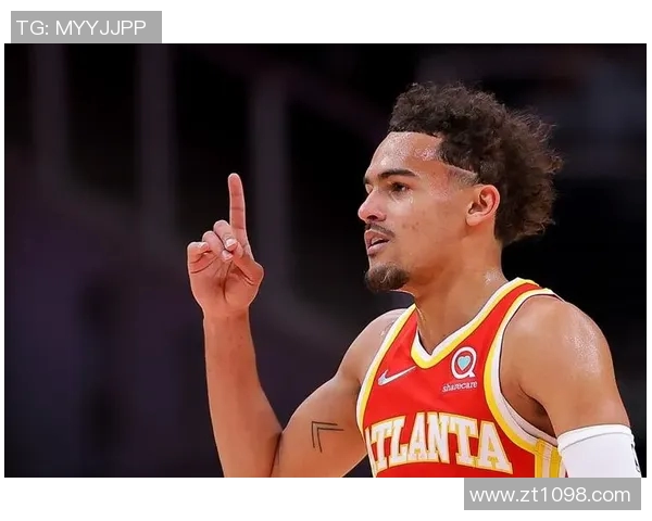 特雷杨引领NBA新潮流展现年轻球员的无限潜力与魅力